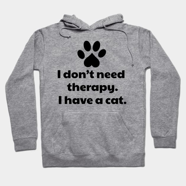 I don't need therapy I have a cat Hoodie by vanityvibes